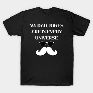 My Dad Jokes Are In Every Universe T-Shirt